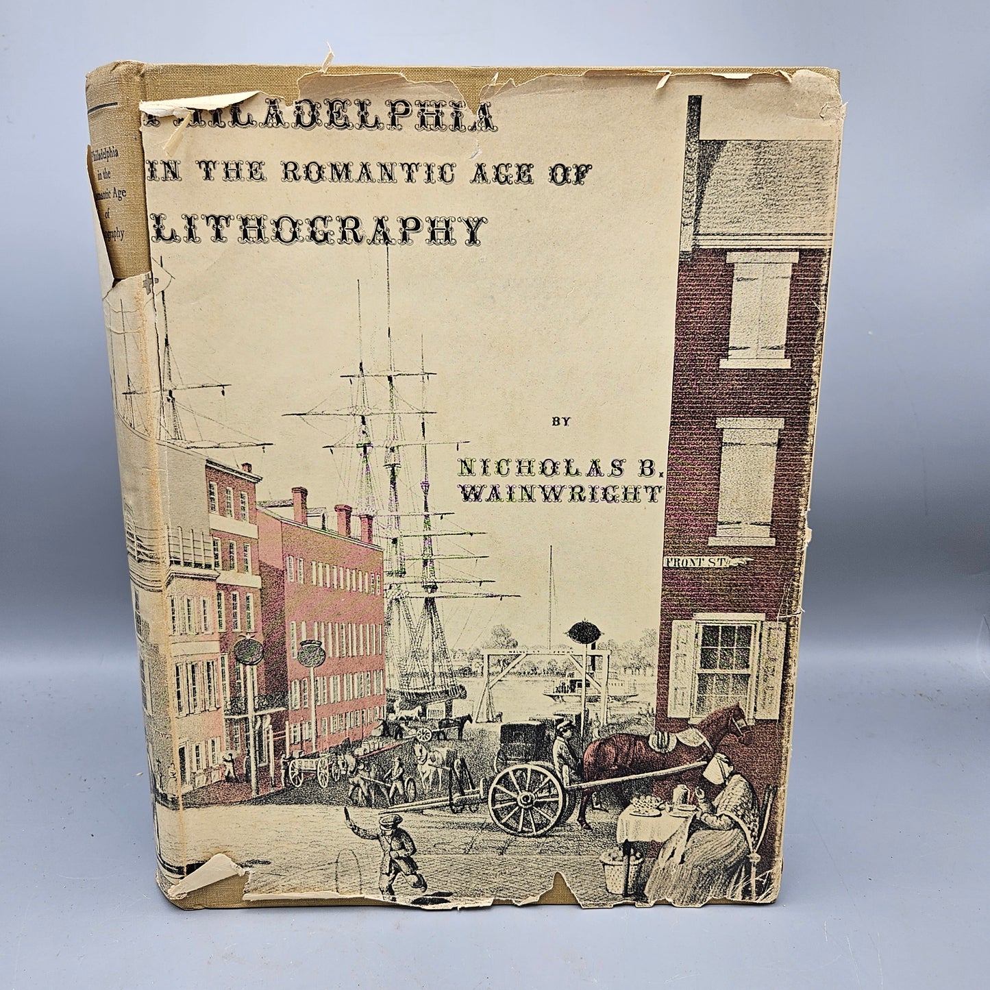 Book - Nicholas Wainwright "Philadelphia in the Romantic Age of Lithography" 1958