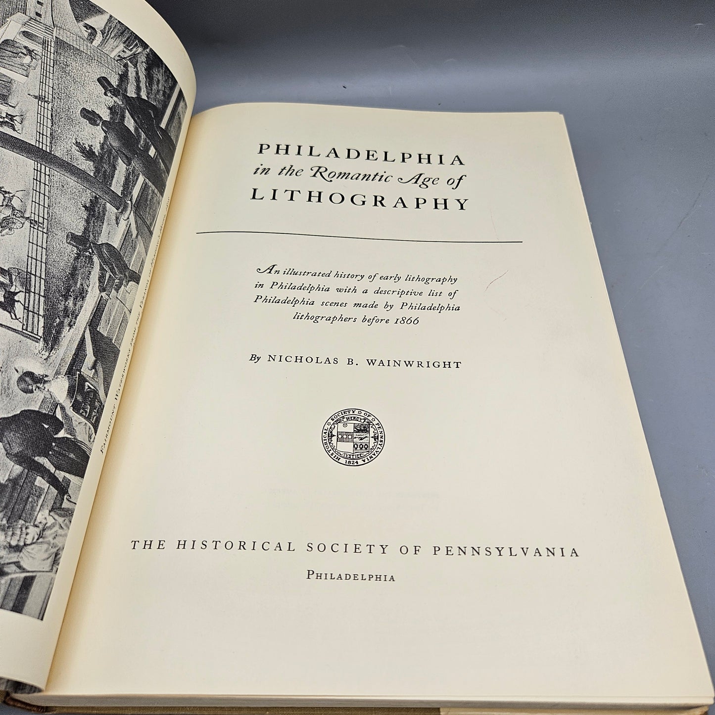 Book - Nicholas Wainwright "Philadelphia in the Romantic Age of Lithography" 1958