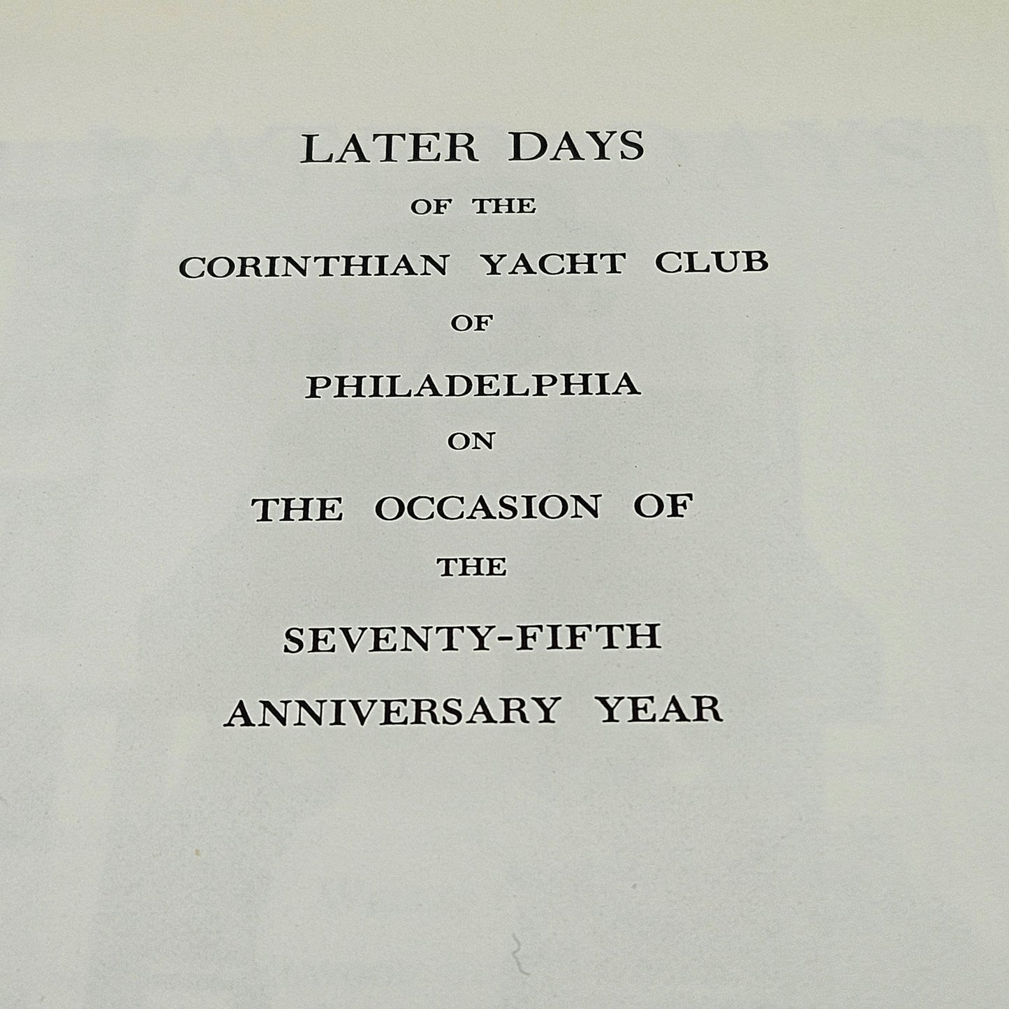 Book - "Later Days of the Corinthian Yacht Club of Philadelphia" 1967