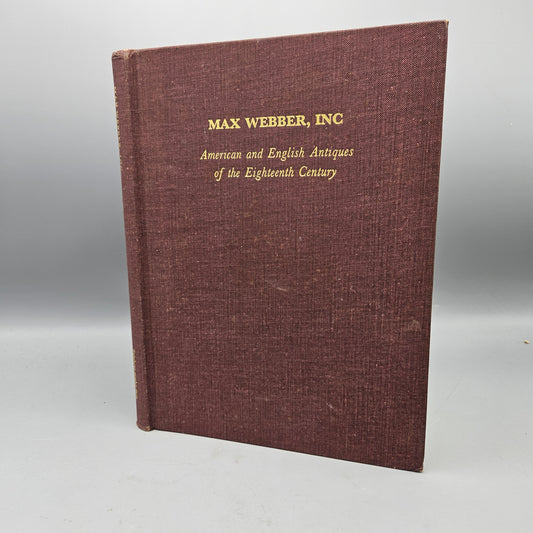 Book - "Max Webber Inc American and English Antiques of the Eighteenth Century Catalogue Number Three" 1971