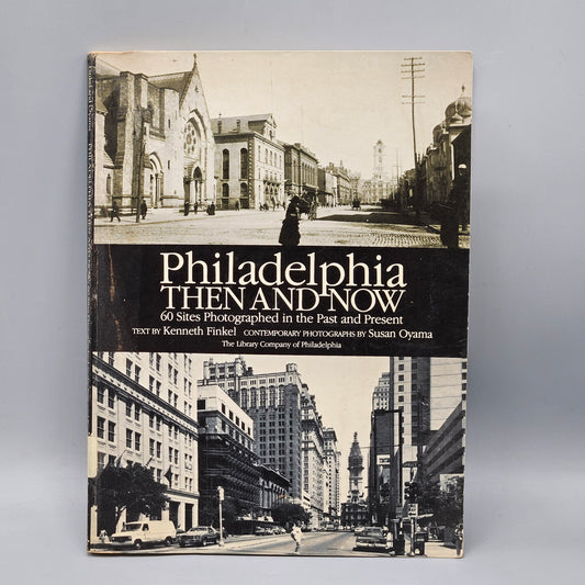 Book: Philadelphia Then and Now: 60 Sites Photographed in the Past and Present Paperback by Kenneth Finkel & Susan Oyama